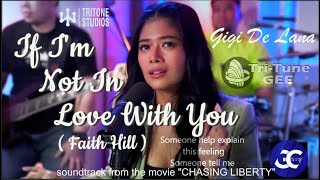 GG Vibes_ Gigi De Lana &quot; If I&#39;m Not In Love With You&quot; (faith hill) fr. movie &quot;Chasing Liberty&quot;