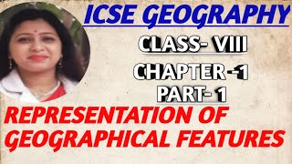 ICSE GEOGRAPHY.Class-8.Topic- Representation of Geographical Features (Part-1)
