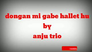 Download lagu Dongan mi Gabe hallet hu - Anju trio (lirik) mp3 Download lagu Dongan mi Gabe hallet hu - Anju trio (lirik) mp3