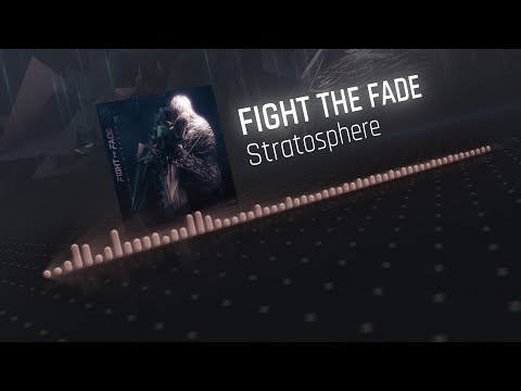 Fight The Fade - Stratosphere