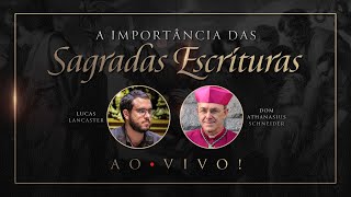 A verdadeira importância das Sagradas Escrituras | Com Dom Athanasius Schneider e Lucas Lancaster