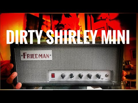 Friedman Dirty Shirley Mini - HUGE TONE in a SMALL BOX!