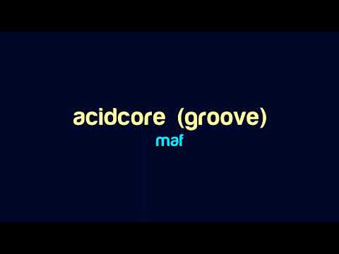 Maf - acidcore (groove)