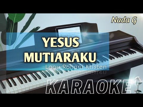 YESUS MUTIARAKU ( Nada G) Karaoke Rohani Organ Tunggal