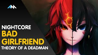 「Nightcore」→ Bad Girlfriend ( Theory of a Deadman )