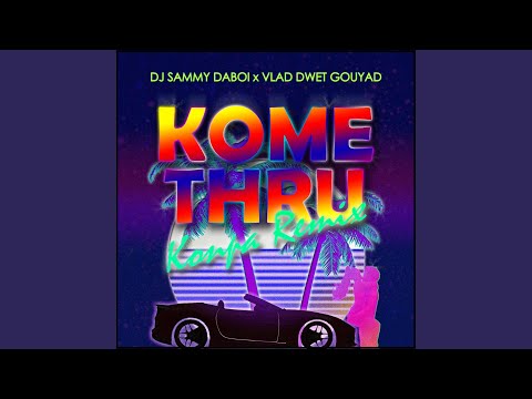 Kome Thru (Gouyad) (feat. Dj Sammy Daboi)
