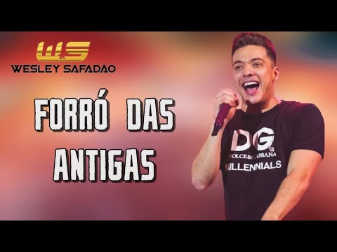 WESLEY SAFADÃO - SELEÇÃO FORRÓ DAS ANTIGAS