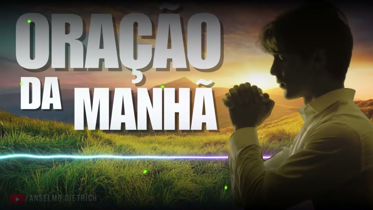 ORAÇÃO DA MANHÃ NOS SALMOS 23 e 91 - PARA PROTEÇÃO CURA E LIBERTAÇÃO!