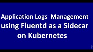 Download the video "How to deploy Fluentd Sidecar for application logs analysis on Kubernetes"