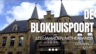 De Blokhuispoort | Leeuwarden | Leeuwarden Netherlands | The Netherlands | Things to do Netherlands