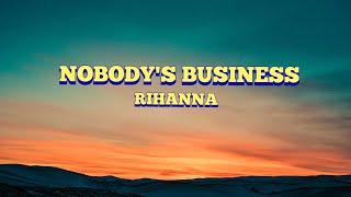 Rihanna - Nobody&#39;s Business ( Lyrics Video)