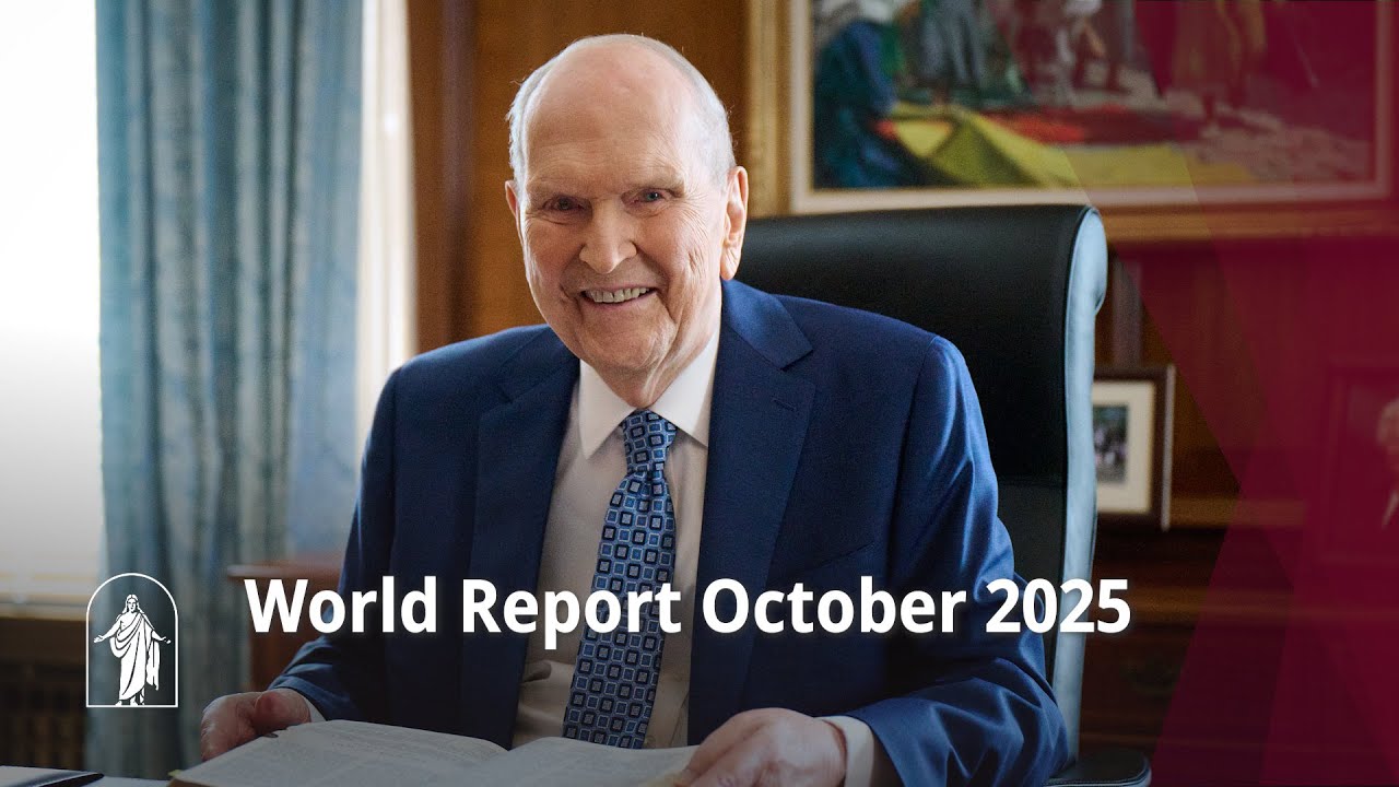 October 2025 World Report of the Church of Jesus Christ
