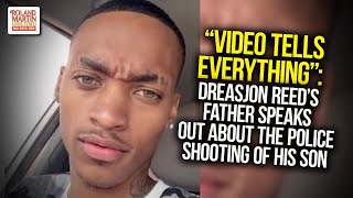 &quot;Video Tells Everything&quot;: Dreasjon Reed&#39;s Father Speaks Out About The Police Shooting Of His Son
