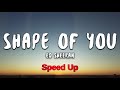 Ed Sheeran - Shape of You (Speed Up / Fast)