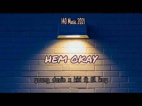 Hem Okay_Young davie X Kiri ft El kay (2021)