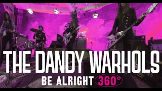 The Dandy Warhols “Be Alright” 360° Official Music Video - Shot @ The Dandys&#39; studio The Odditorium
