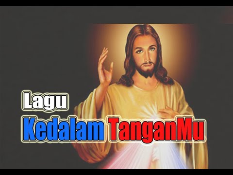 Lagu Kerahiman Ilahi [Kedalam TanganMu]