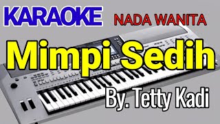 Download lagu MIMPI SEDIH - TETTY KADI | KARAOKE NADA WANITA | COVER mp3