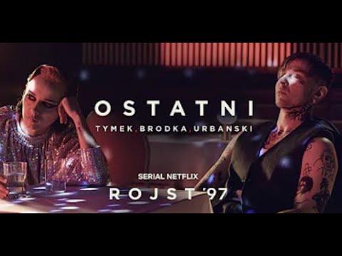 Tymek, Brodka, Urbanski - Ostatni (Rojst '97  Netflix)