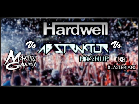 Martin Garix VS Hardwell VS Blasterjaxx (Abstraktor mashup)