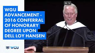 July 16, 2016 Conferral of WGU Honorary Degree Upon Dell Loy Hansen