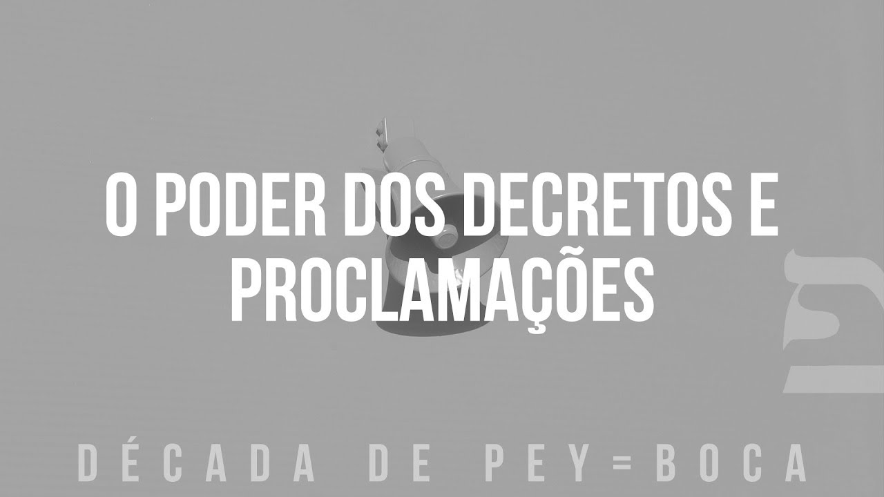O Poder dos Decretos e Proclamações (Parte 1)
