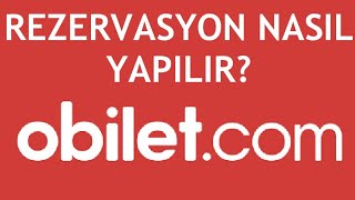 Obilet Rezervasyon Nasıl Yapılır?