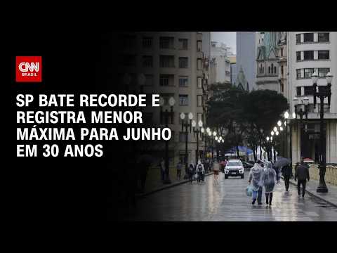 São Paulo registra a menor temperatura máxima para junho em 30 anos | CNN 360º