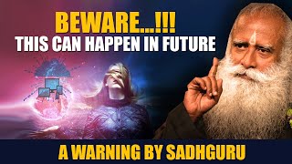 Beware ...This Can Happen In Future | Sadhguru Gives A Warning | Sadhguru