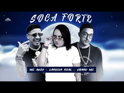 YKARO MC - MC ANJO - LARYSSA REAL - SOCA FORTE  (REMIX BREGA FUNK)