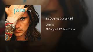 Lo Que Me Gusta A Mi - Juanes