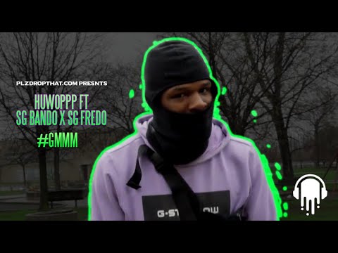 HUWOPPP X SG FREDO X SG BANDO - #GMMM