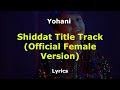 Yohani - Shiddat Title Track  (Official Female Version)  Lyrics
