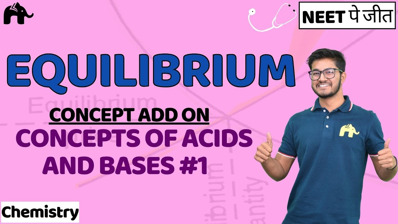 Equilibrium  Class 11 Chemsitry NEET | NCERT Chapter 7 | Concepts of Acids and Bases #1