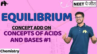 Equilibrium  Class 11 Chemsitry NEET | NCERT Chapter 7 | Concepts of Acids and Bases #1