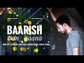 Barrish Ban Jana Studio Songs Ankit Tiwari Ajite Singh Sushant Pandey Trending Payal Dev Song