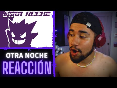 REACCIÓN - OTRA NOCHE (Fxcky x Hear.U x Daiko 02)