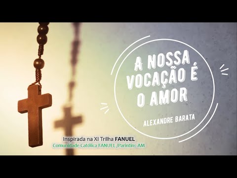 A Nossa Vocação É O Amor - Alexandre Barata