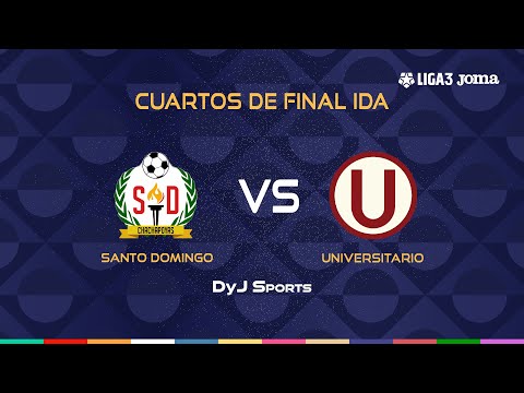 ⚫ SANTO DOMINGO 🆚 UNIVERSITARIO  - CUARTOS DE FINAL -  #LIGA 3 JOMA EN VIVO POR DYJ SPORTS