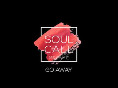 Soulcall feat  Ms Onyie - Go Away (Original Mix)