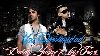 Daddy Yankee Ft. Luis Fonsi - Una Oportunidad