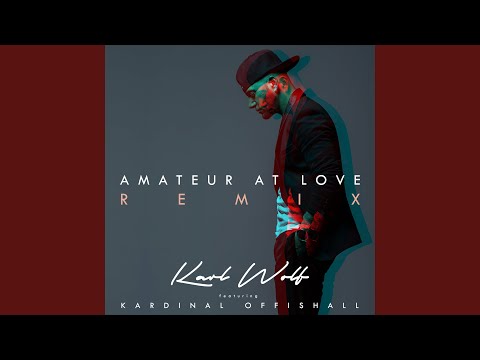 Amateur At Love (Remix) (Feat. Kardinal Offishall)