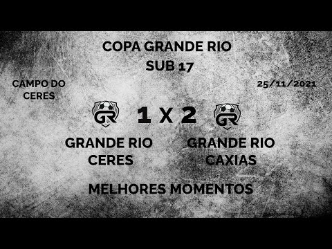 Copa Grande Rio - Melhores Momentos Grande Rio Ceres x Grande Rio Caxias - Sub 17