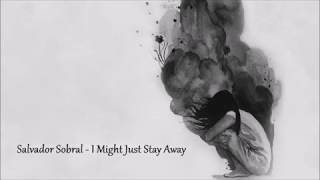 Salvador Sobral - I Might Just Stay Away