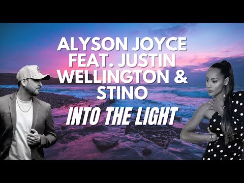 Alyson Joyce - Into the Light (feat. Justin Wellington and Stino)