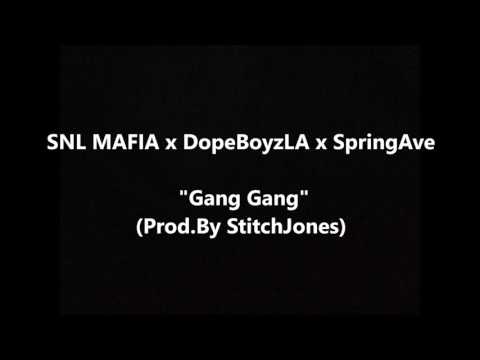 SNL Mafia x DopeBoyzLA x SpringAve "Gang Gang" (Prod.By StitchJones)