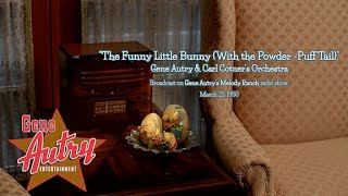 Gene Autry – The Funny Little Bunny (With The Powder-Puff Tail) (GAMRRS March 25, 1950)