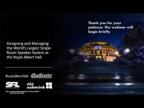 Designing and Managing the World’s Largest Single-Room Speaker System at the Royal Albert Hall