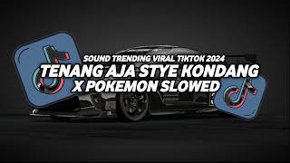 Download lagu DJ TENANG AJA X ADA POKEMON STYLE KONDANG SOUND BREKEN VIRAL TIKTOK mp3