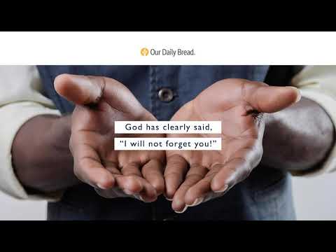 Not Forgotten | Audio Reading | Our Daily Bread Devotional | August 4, 2021